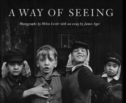 Helen Levitt: A Way of Seeing by Helen Levitt - 9781733601801