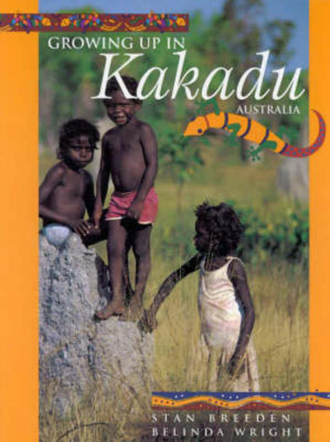 Growing up in Kakadu, Australia by Belinda Wright - 9781740210485