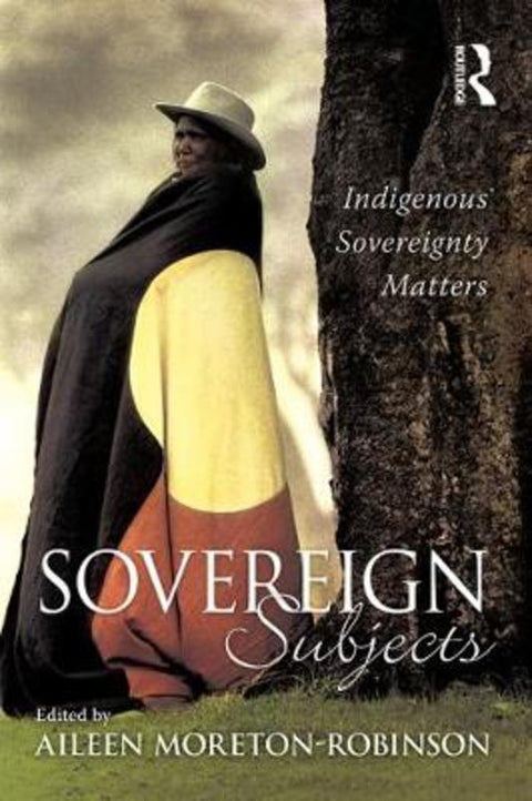 Sovereign Subjects by Aileen Moreton-Robinson - 9781741147247