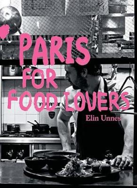 Paris for Food Lovers by Elin Unnes - 9781741176605