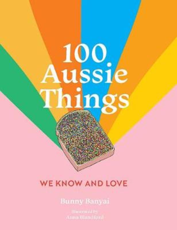 100 Aussie Things We Know and Love 2nd edition by Bunny Banyai - 9781741177008