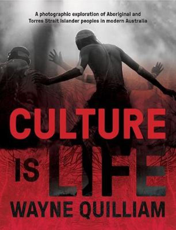 Culture is Life by Wayne Quilliam - 9781741177039