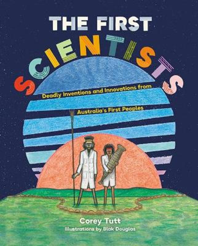 The First Scientists by Corey Tutt - 9781741177527