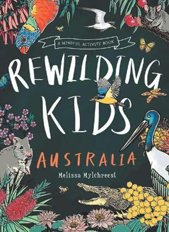 Rewilding Kids Australia by Melissa Mylchreest - 9781741177848