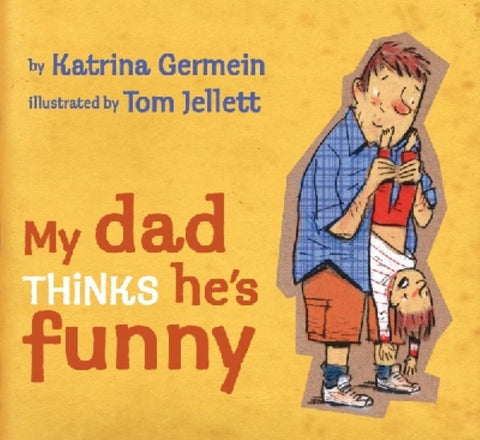 My Dad Thinks He's Funny by Katrina Germein (Author) - 9781742032214