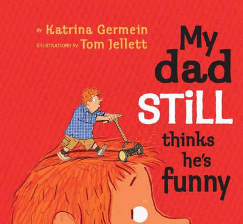 My Dad Still Thinks He's Funny by Katrina Germein (Author) - 9781742032382