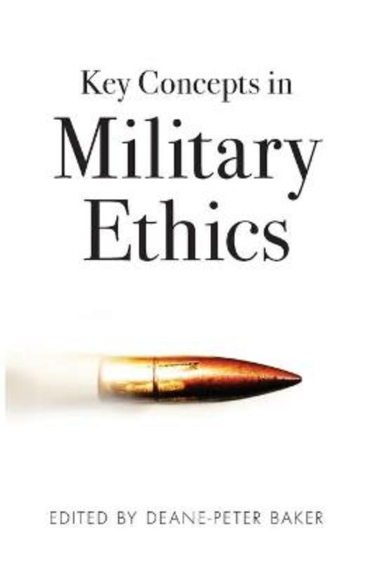 Key Concepts in Military Ethics by Dr Deane-Peter Baker - 9781742234380