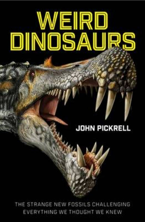Weird Dinosaurs by John Pickrell - 9781742234731