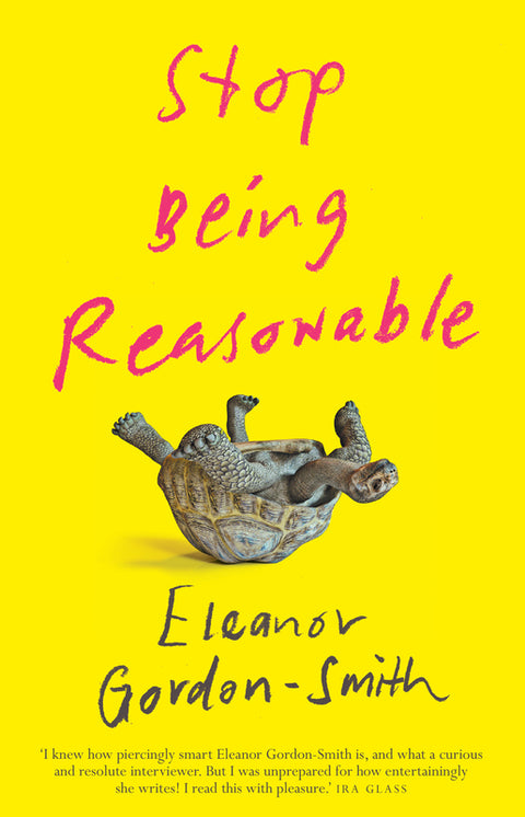 Stop Being Reasonable by Eleanor Gordon-Smith - 9781742235875