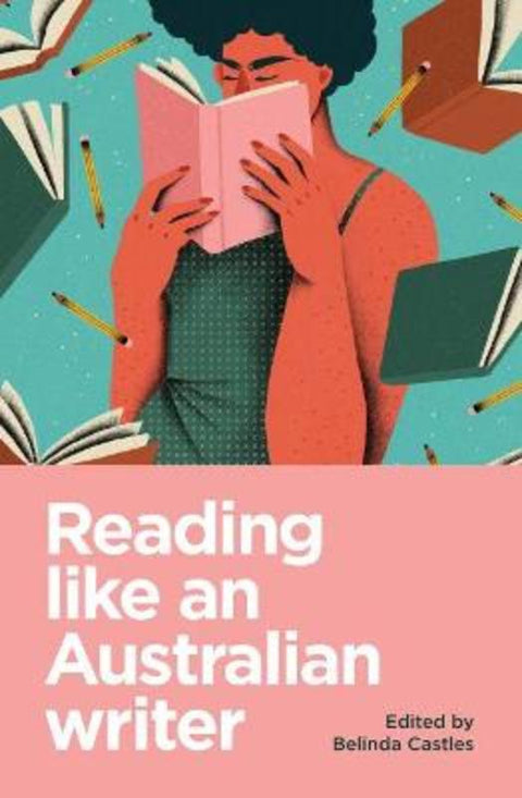 Reading like an Australian writer by Belinda Castles - 9781742236704