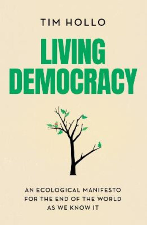 Living Democracy by Tim Hollo - 9781742237251