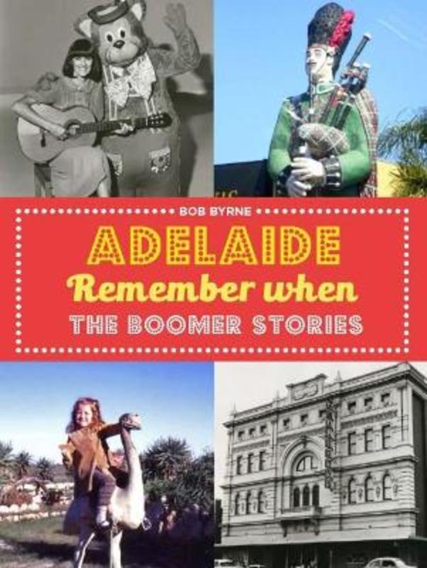 Adelaide Remember When by Mr Bob Byrne - 9781742237558