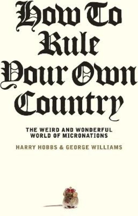 How to Rule Your Own Country by Harry Hobbs - 9781742237732