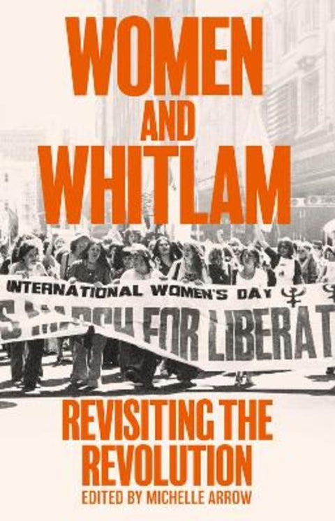 Women and Whitlam by Michelle Arrow - 9781742237855