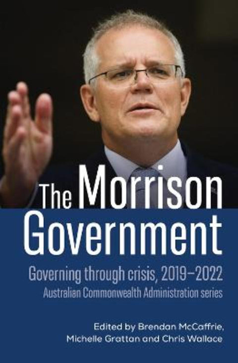 The Morrison Government by Brendan McCaffrie - 9781742237886