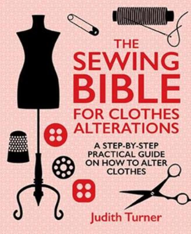 The Sewing Bible For Clothes Alterations by Judith Turner - 9781742576428