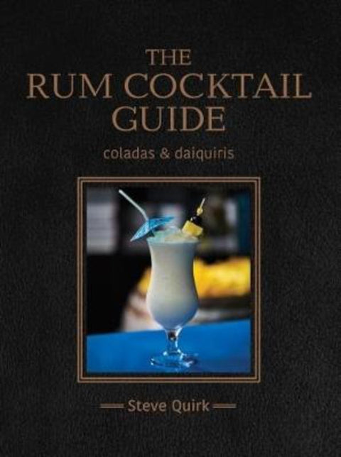 The Rum Cocktail Guide by Steve Quirk - 9781742579542