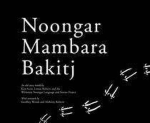 Noongar Mambara Bakitj by Kim Scott - 9781742582955