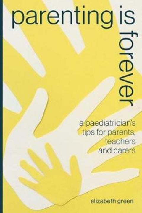 Parenting is Forever by Dr Elizabeth Green - 9781742589565