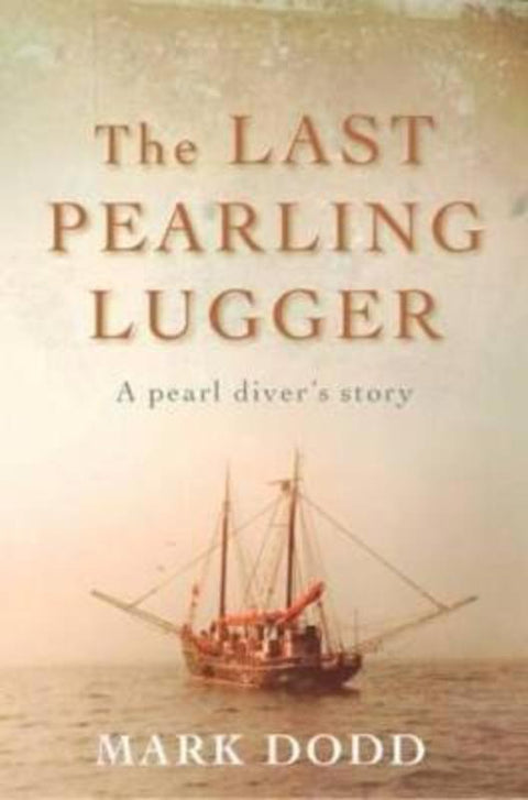 The Last Pearling Lugger by Mark Dodd - 9781742610498