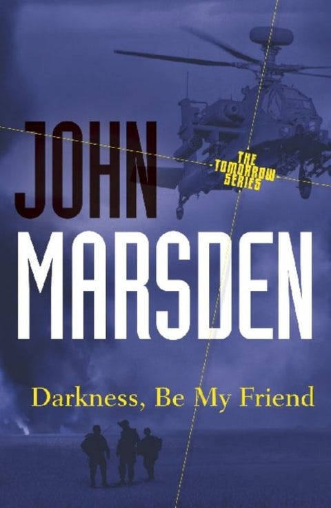 Darkness, Be My Friend: Tomorrow Series 4 by John Marsden - 9781742612638