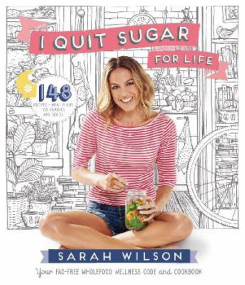 I Quit Sugar for Life by Sarah Wilson - 9781742613734
