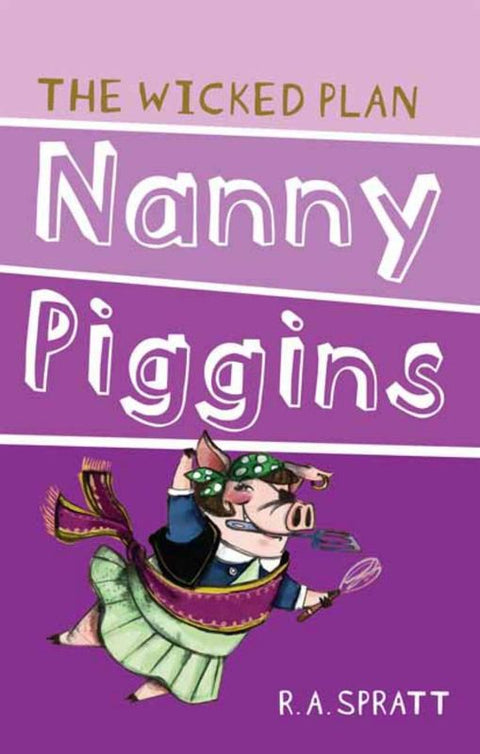 Nanny Piggins And The Wicked Plan 2 by R.A. Spratt - 9781742753669