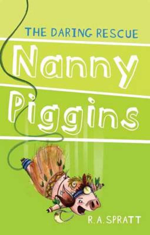 Nanny Piggins and the Daring Rescue 7 by R.A. Spratt - 9781742754970