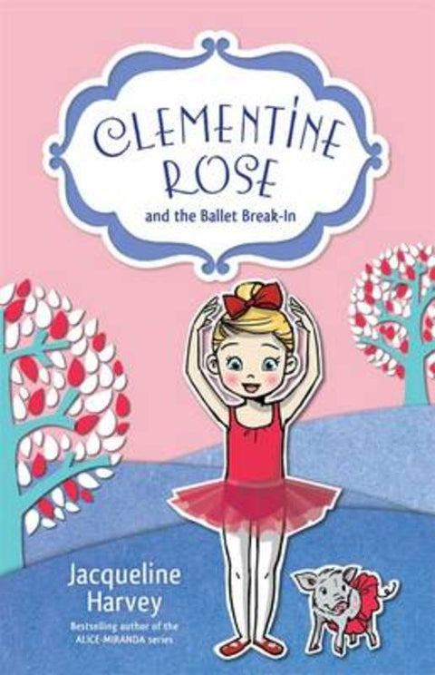 Clementine Rose and the Ballet Break-In 8 by Jacqueline Harvey - 9781742757575