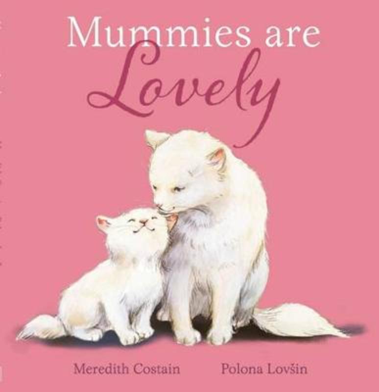 Mummies are Lovely by Meredith Costain - 9781742761794