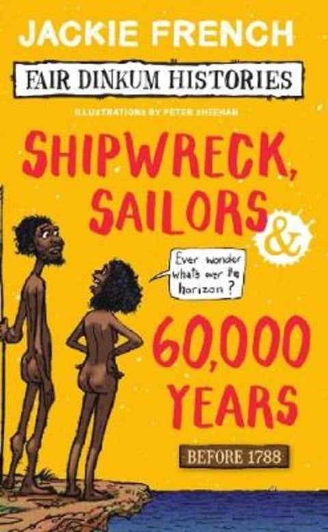 Shipwreck, Sailors & 60,000 Years (Fair Dinkum Histories #1) by Jackie French - 9781742762425