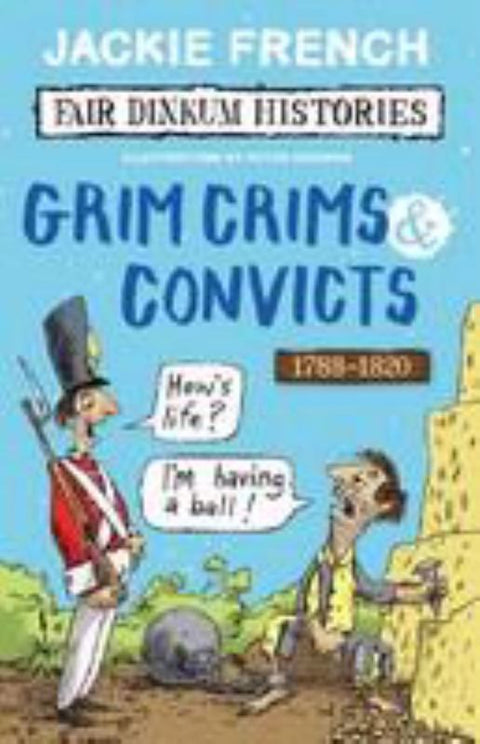 Grim Crims & Convicts (Fair Dinkum Histories #2) by Jackie French - 9781742762432