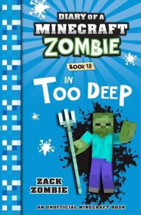 In Too Deep (Diary of a Minecraft Zombie, Book 18) by Zack Zombie - 9781742768694