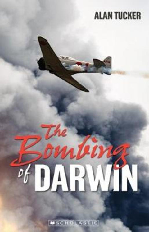 The Bombing of Darwin (My Australian Story) by Alan Tucker - 9781742769561