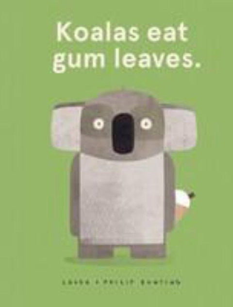 Koalas eat gum leaves. by Laura Bunting - 9781742991832