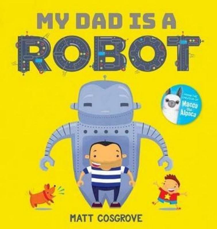 My Dad is a Robot by Matt Cosgrove - 9781742993256
