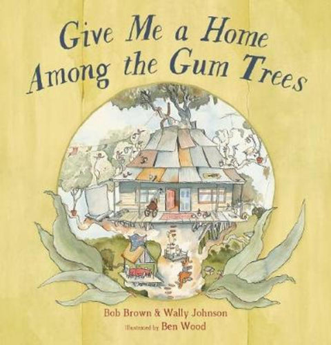 Give Me a Home Among the Gum Trees by Bob Brown - 9781742993546