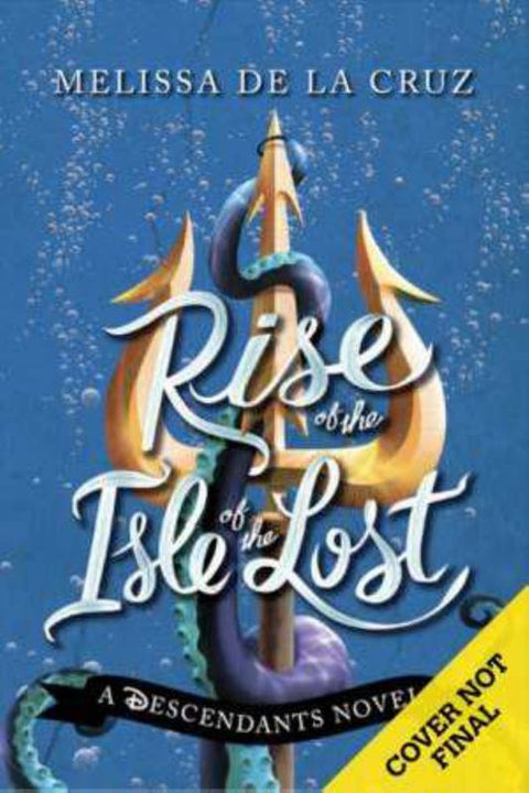 Rise of the Isle of the Lost (Disney: A Descendants Novel, Book 3) by Melissa De La Cruz - 9781742995861