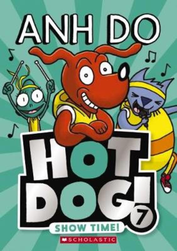 Show Time! (Hot Dog! 7) by Anh Do | Harry Hartog – Harry Hartog
