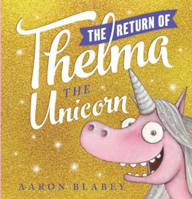 The Return of Thelma the Unicorn by Aaron Blabey - 9781742999890