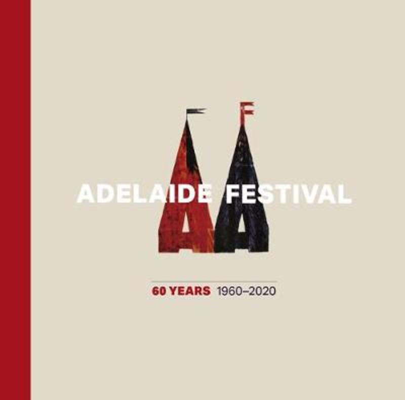 Adelaide Festival 60 Years by Catherine McKinnon - 9781743056882