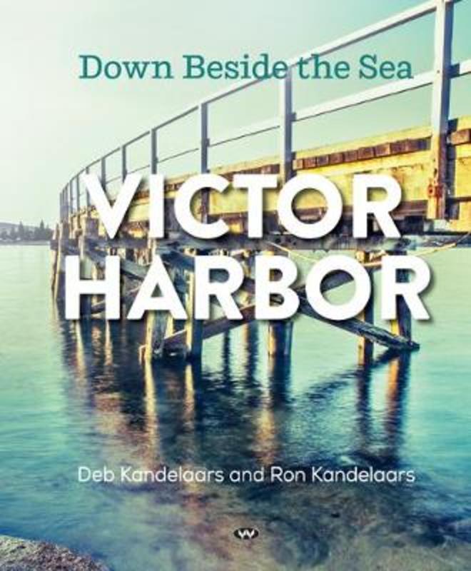 Victor Harbor by Deb Kandelaars - 9781743056899