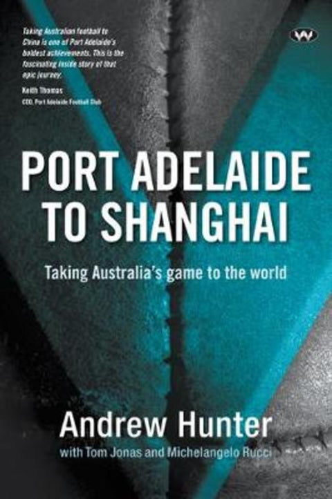 Port Adelaide to Shanghai by Andrew Hunter - 9781743057988