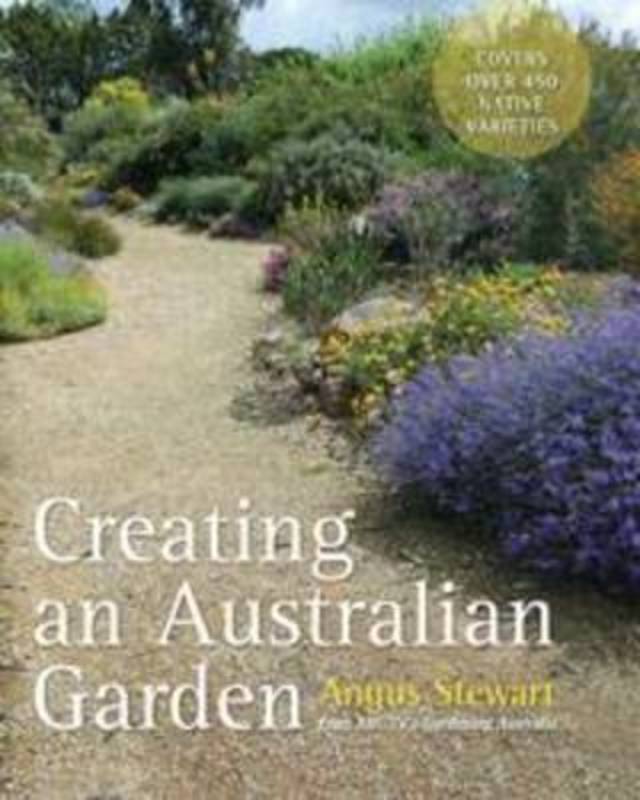 Creating an Australian Garden by Angus Stewart - 9781743310236