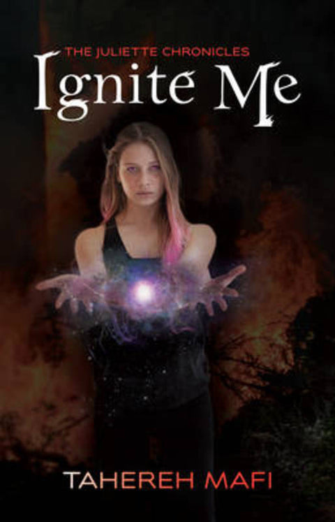 Ignite Me: Shatter Me series 3 by Tahereh Mafi - 9781743315347