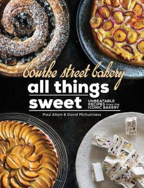 Bourke Street Bakery: All Things Sweet by Paul Allam - 9781743369319