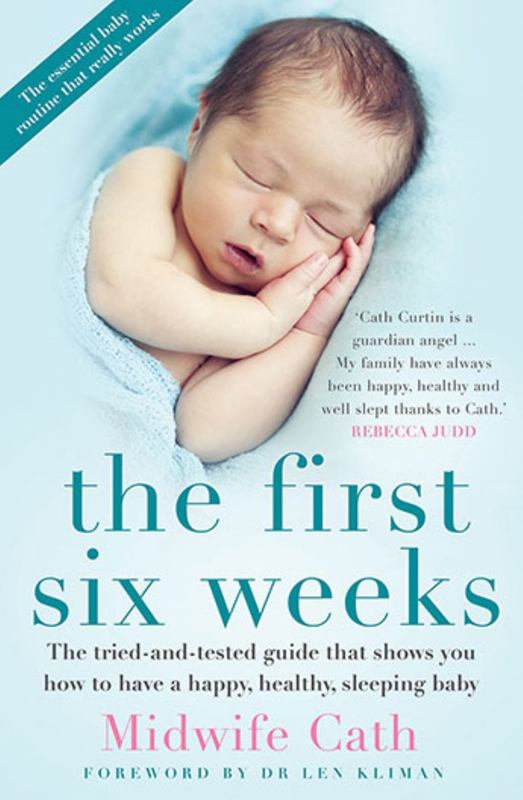 The First Six Weeks by Midwife Cath - 9781743439968