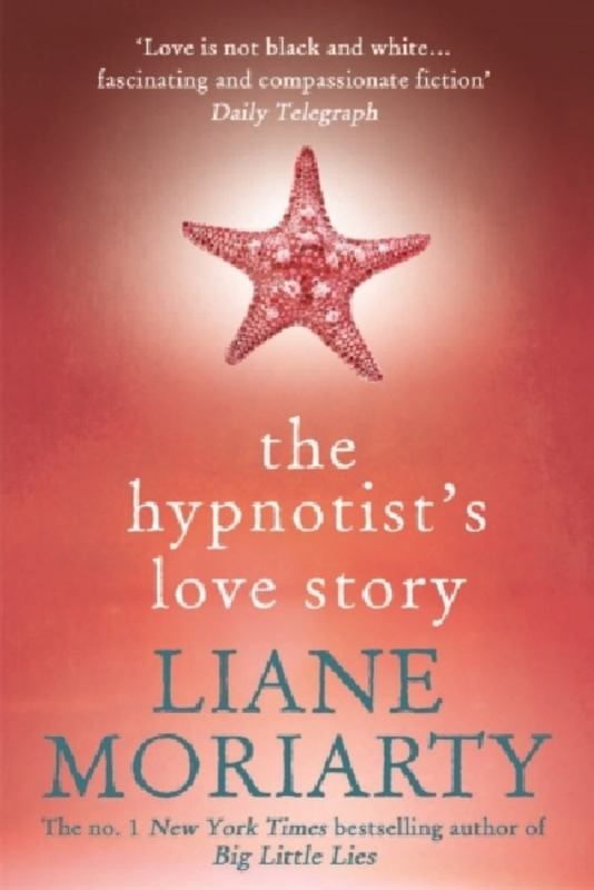 The Hypnotist's Love Story by Liane Moriarty - 9781743535523