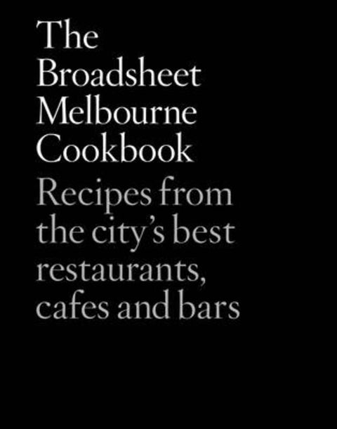 The Broadsheet Melbourne Cookbook by Broadsheet Media - 9781743537848