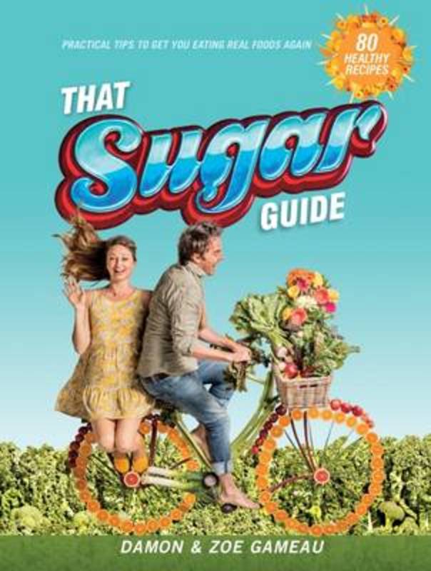 That Sugar Guide by Damon Gameau - 9781743538999